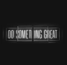 do something great motto